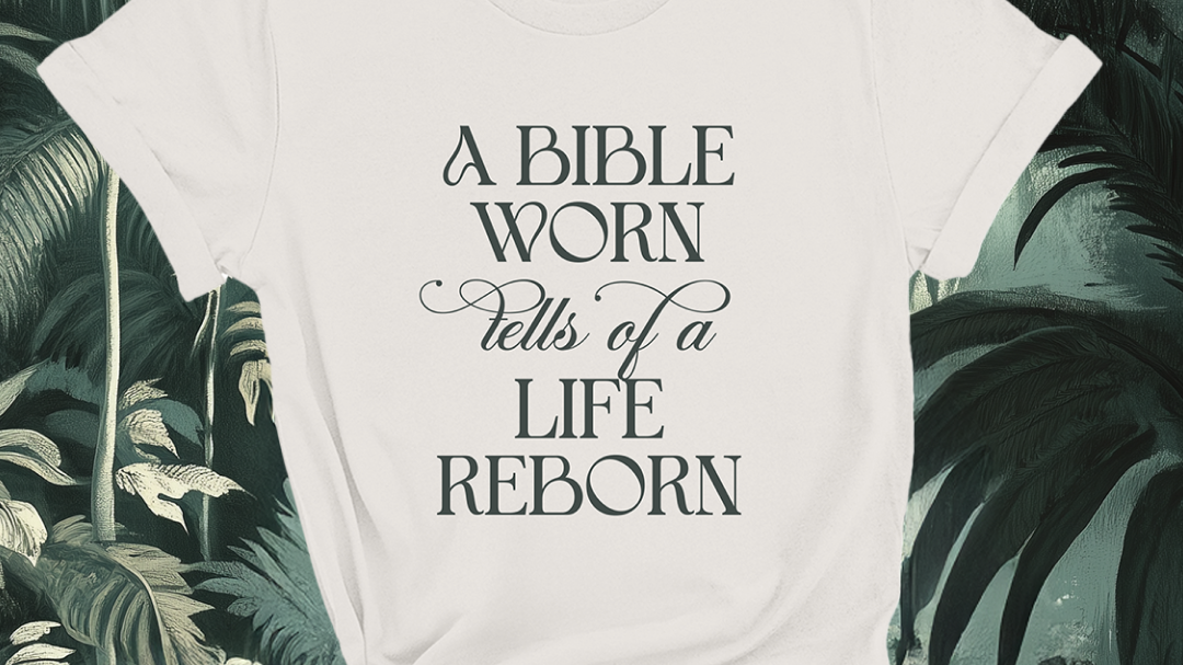 Jesus Clothes for Everyday Faith: Styling the 'A Bible Worn Tells of a Life Reborn' Shirt