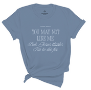 Chosen Worthy, You may not like me, but Jesus thinks I'm to die for, Christian Tee Steel Blue