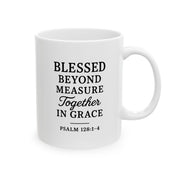 Ceramic Christian mug with the phrase "Blessed Beyond Measure, Together in Grace" from Psalm 128:1–4, perfect faith-based gift for family or loved ones.
