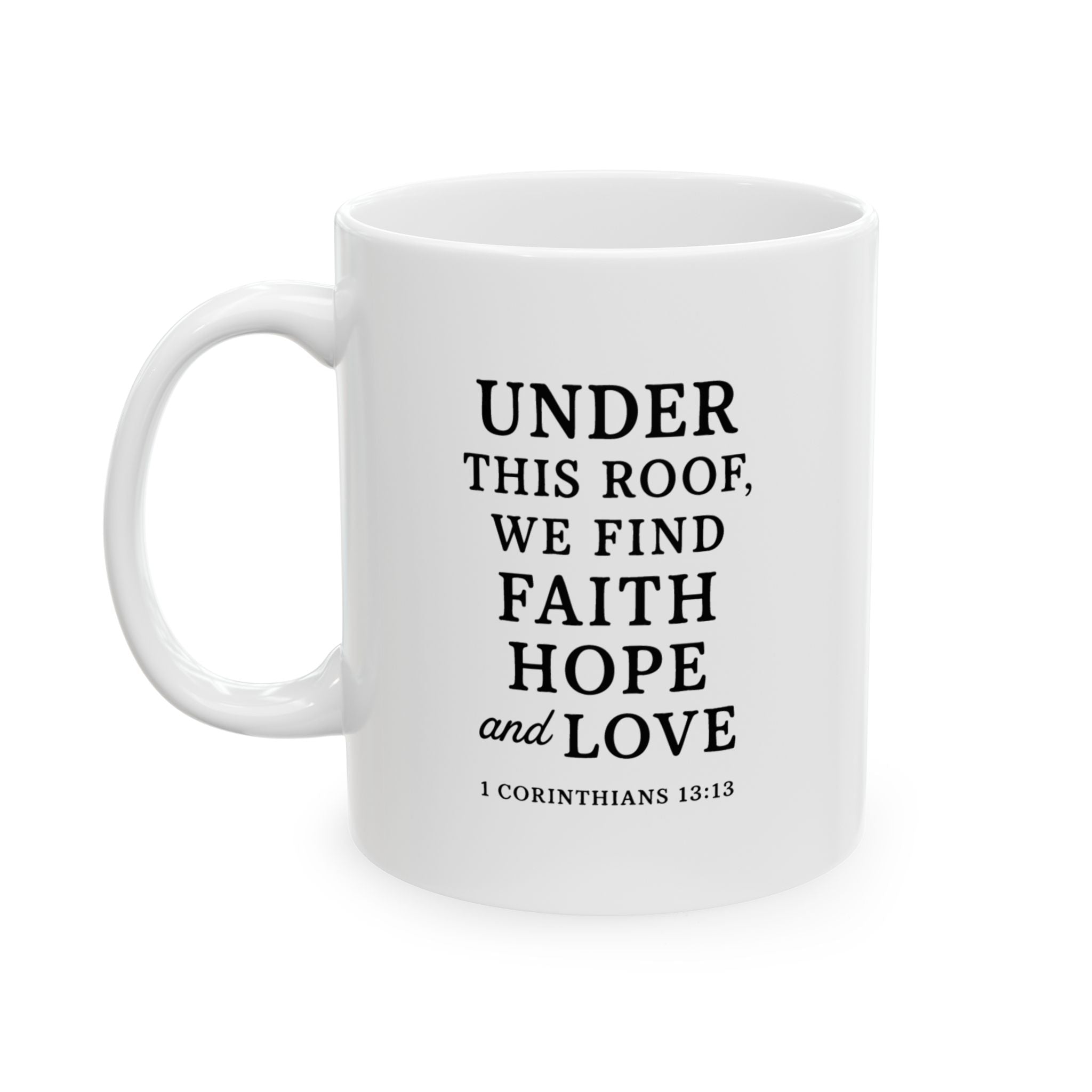 Under This Roof Mug – 1 Corinthians 13:13