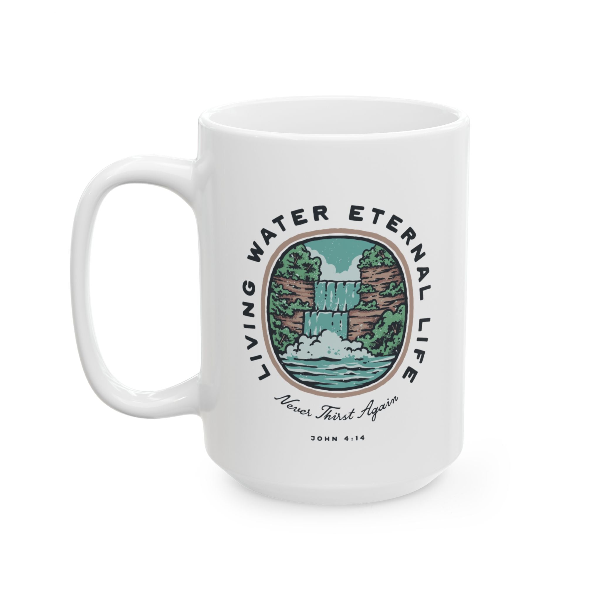 Living Water Eternal Life Mug, (11oz, 15oz)