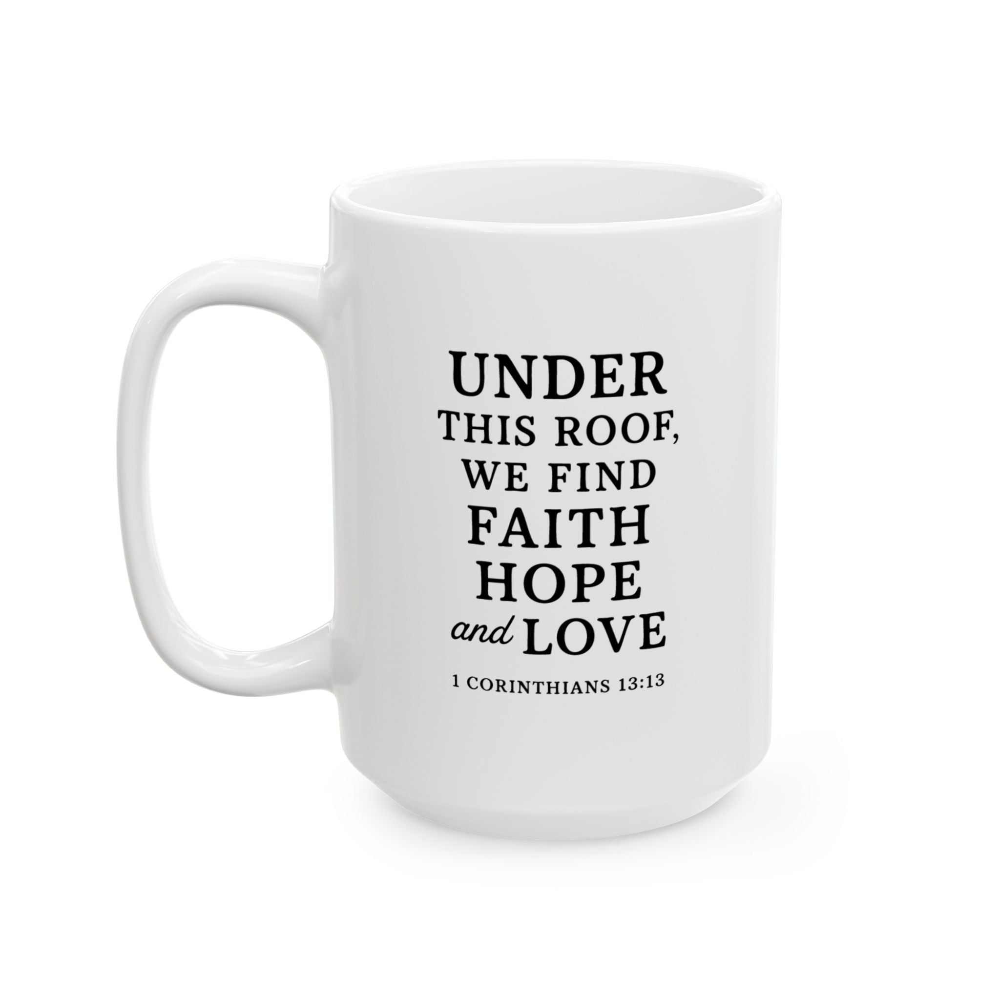 Under This Roof Mug – 1 Corinthians 13:13