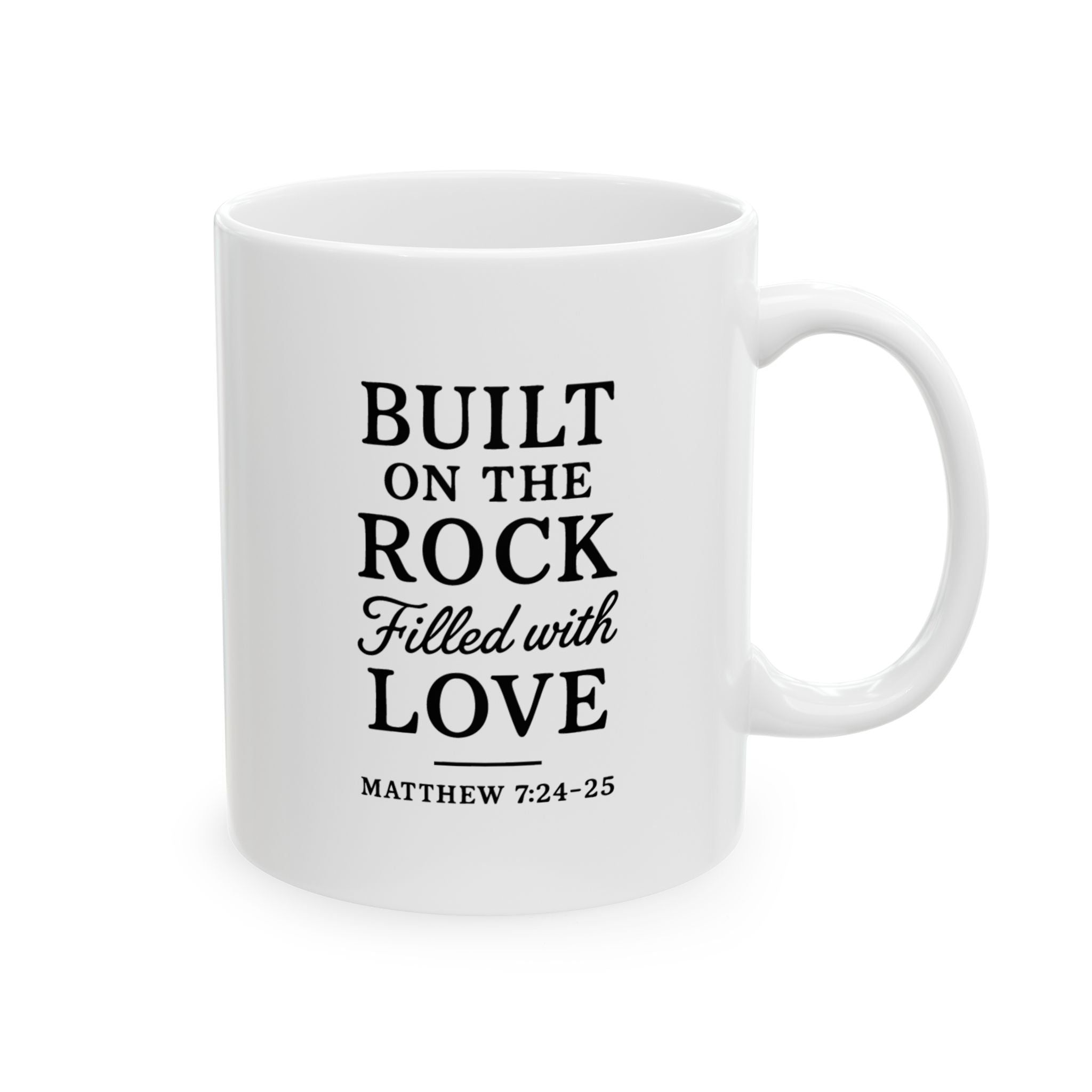 Built on the Rock Filled With Love Matthew 7:24-25