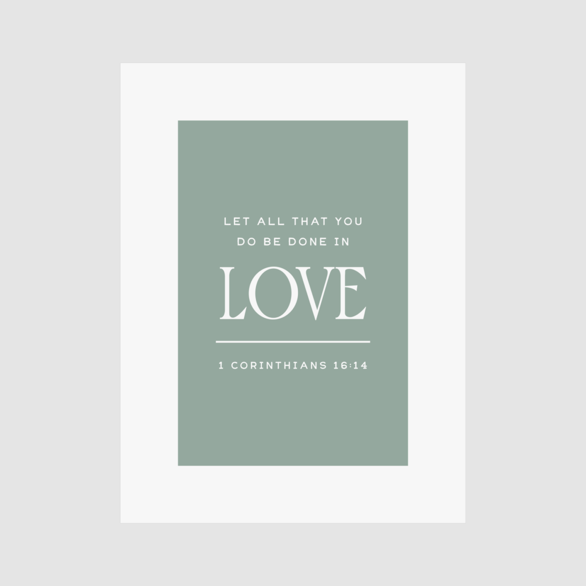 Print with 'Let all that you do be done in love' text on a green background