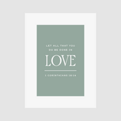 Print with 'Let all that you do be done in love' text on a green background
