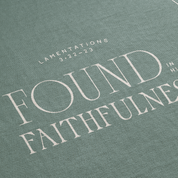 Text on a green background with 'Found Faithfulness' and 'Lamentations 3:22-23'.