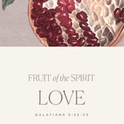 Love — Fruit of the Spirit Art Print | Galatians 5:22 Christian Wall Art
