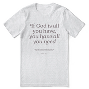Christian t-shirt with the phrase “God Is All You Need” in modern lettering; unisex faith tee offering encouragement and trust in God’s sufficiency.