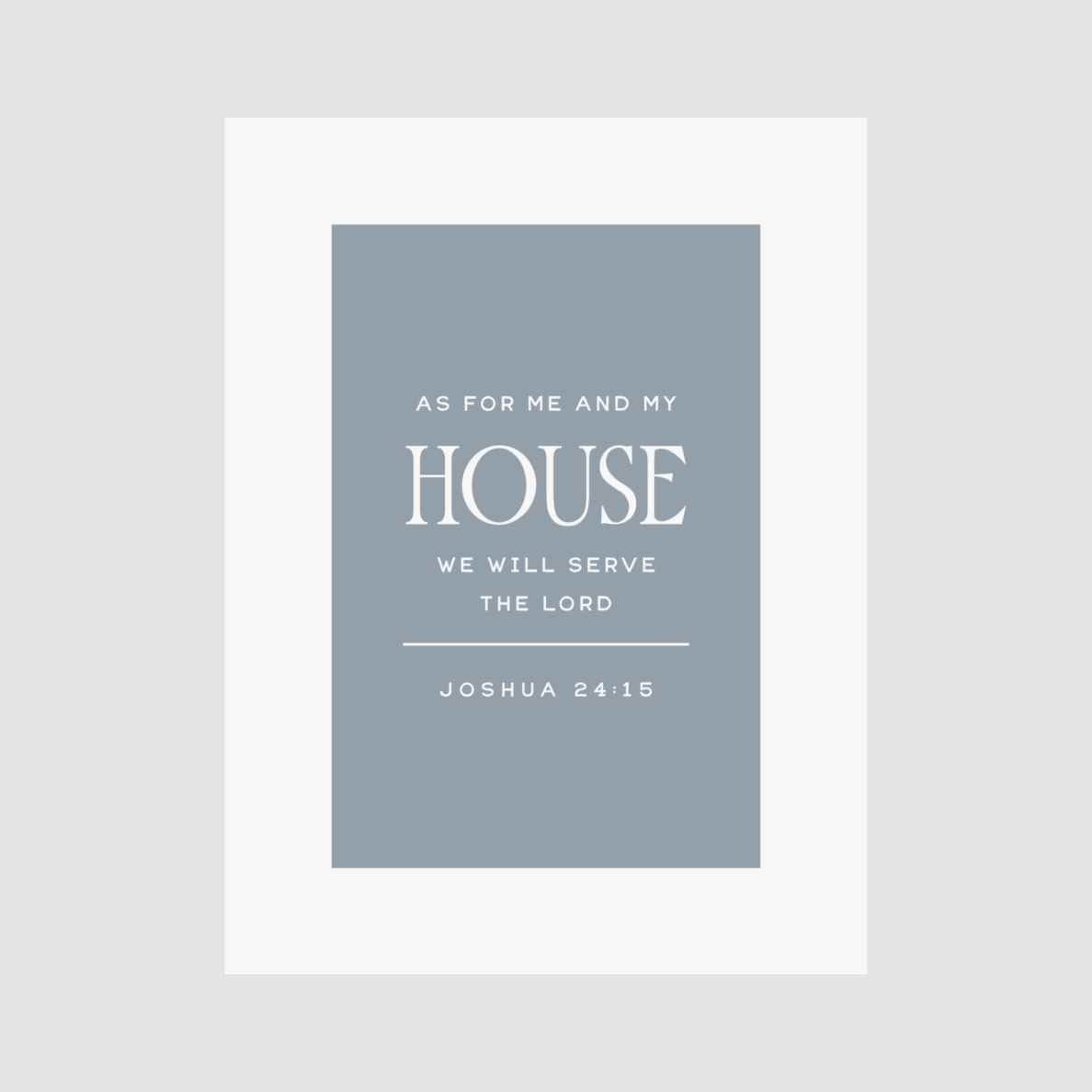 Print with inspirational quote 'As for me and my house, we will serve the Lord. Joshua 24:15' on a light blue background.