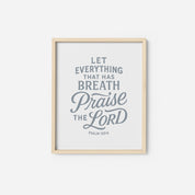 Christian art print with “Let everything that has breath praise the Lord – Psalm 150:6”; hand-lettered Scripture wall decor printed on archival paper, perfect for worship-filled homes.