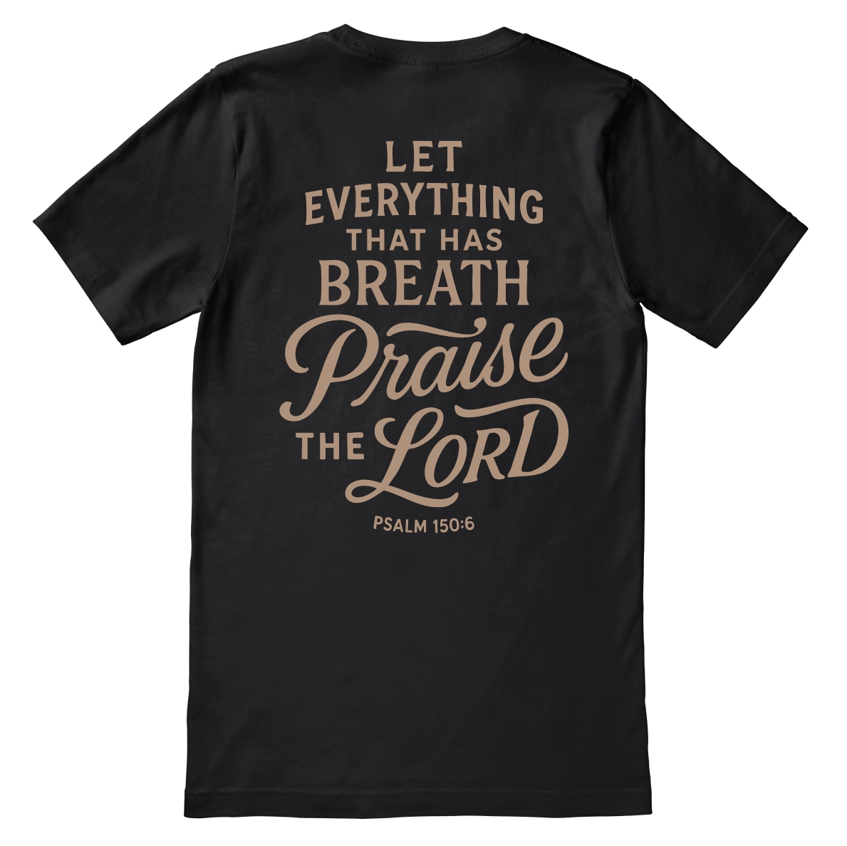 Christian t-shirt with the verse “Let everything that has breath praise the Lord – Psalm 150:6” in hand-lettered design; unisex soft cotton Scripture tee for worship and daily faith.