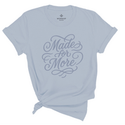 Christian t-shirt with the phrase “Made for More” in elegant hand-flourished script; unisex soft cotton shirt symbolizing purpose, faith, and calling.