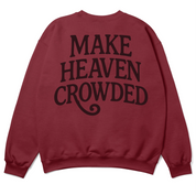Cozy Christian sweatshirt with bold “Make Heaven Crowded” text, designed for evangelism and faith outreach with a comfortable unisex fit.