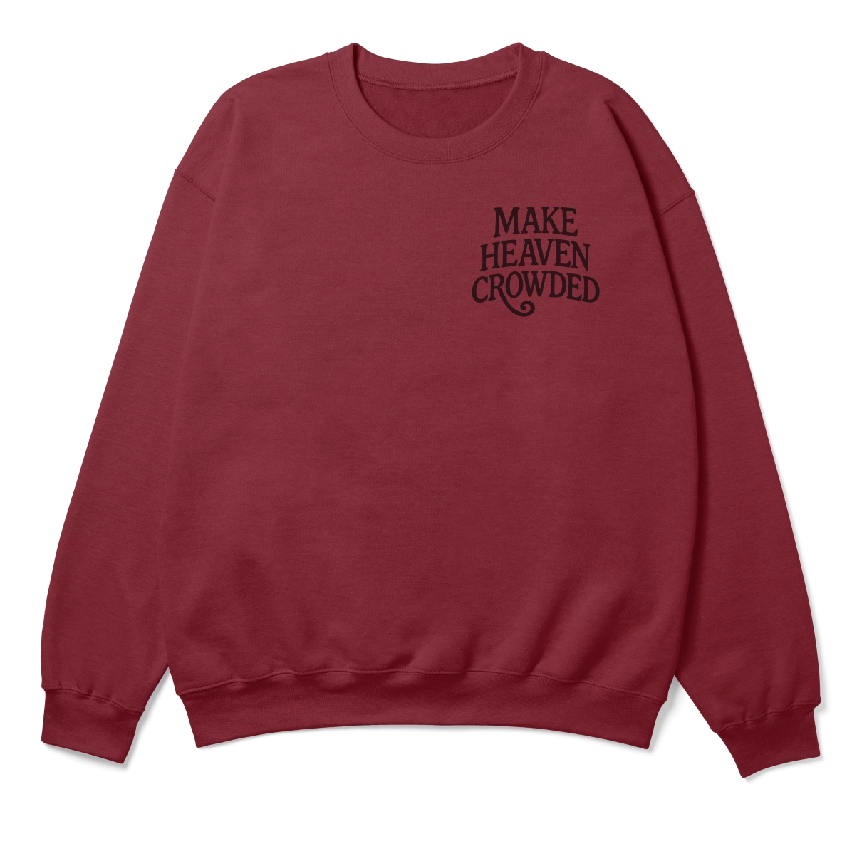 Cozy Christian sweatshirt with bold “Make Heaven Crowded” text, designed for evangelism and faith outreach with a comfortable unisex fit.