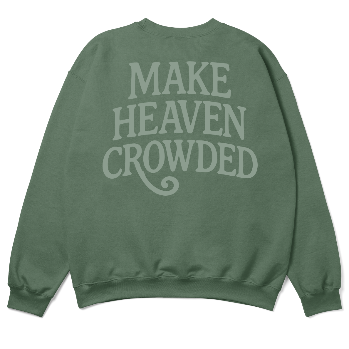make-heaven-crowded-evangelism-sweatshirt-garnet-frontmake-heaven-crowded-evangelism-sweatshirt-military-green-back3x.png