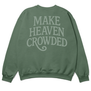 Make Heaven Crowded Evangelism Sweatshirt