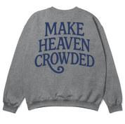 Cozy Christian sweatshirt with bold “Make Heaven Crowded” text, designed for evangelism and faith outreach with a comfortable unisex fit.