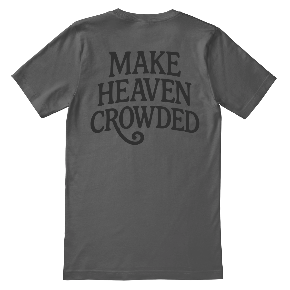 Christian t-shirt featuring bold “Make Heaven Crowded” text, designed for evangelism and faith outreach with a comfortable unisex fit.