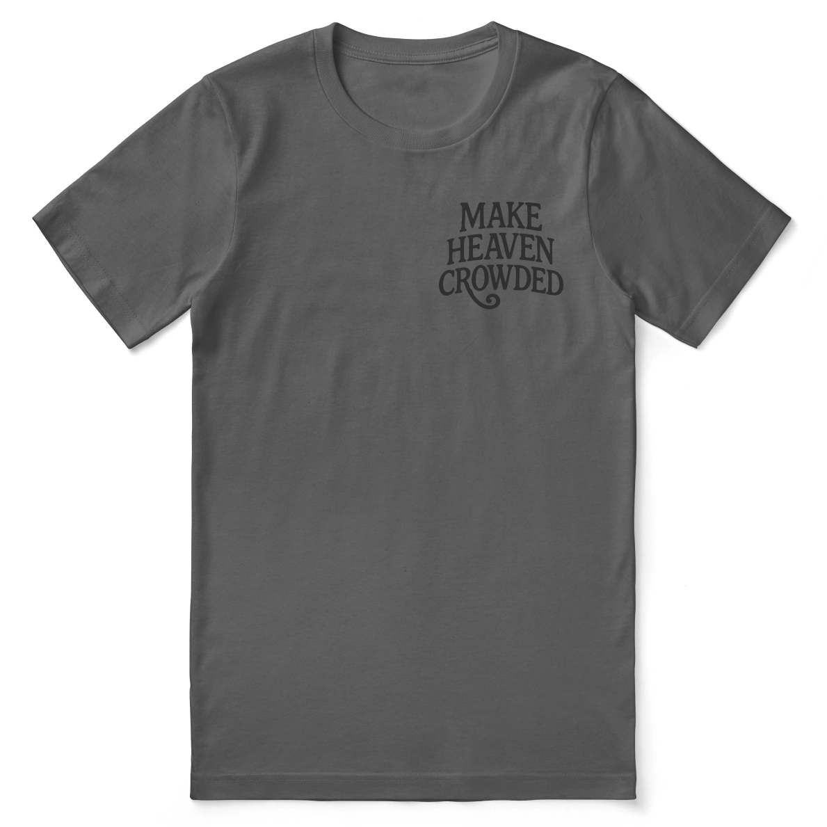 Christian t-shirt featuring bold “Make Heaven Crowded” text, designed for evangelism and faith outreach with a comfortable unisex fit.