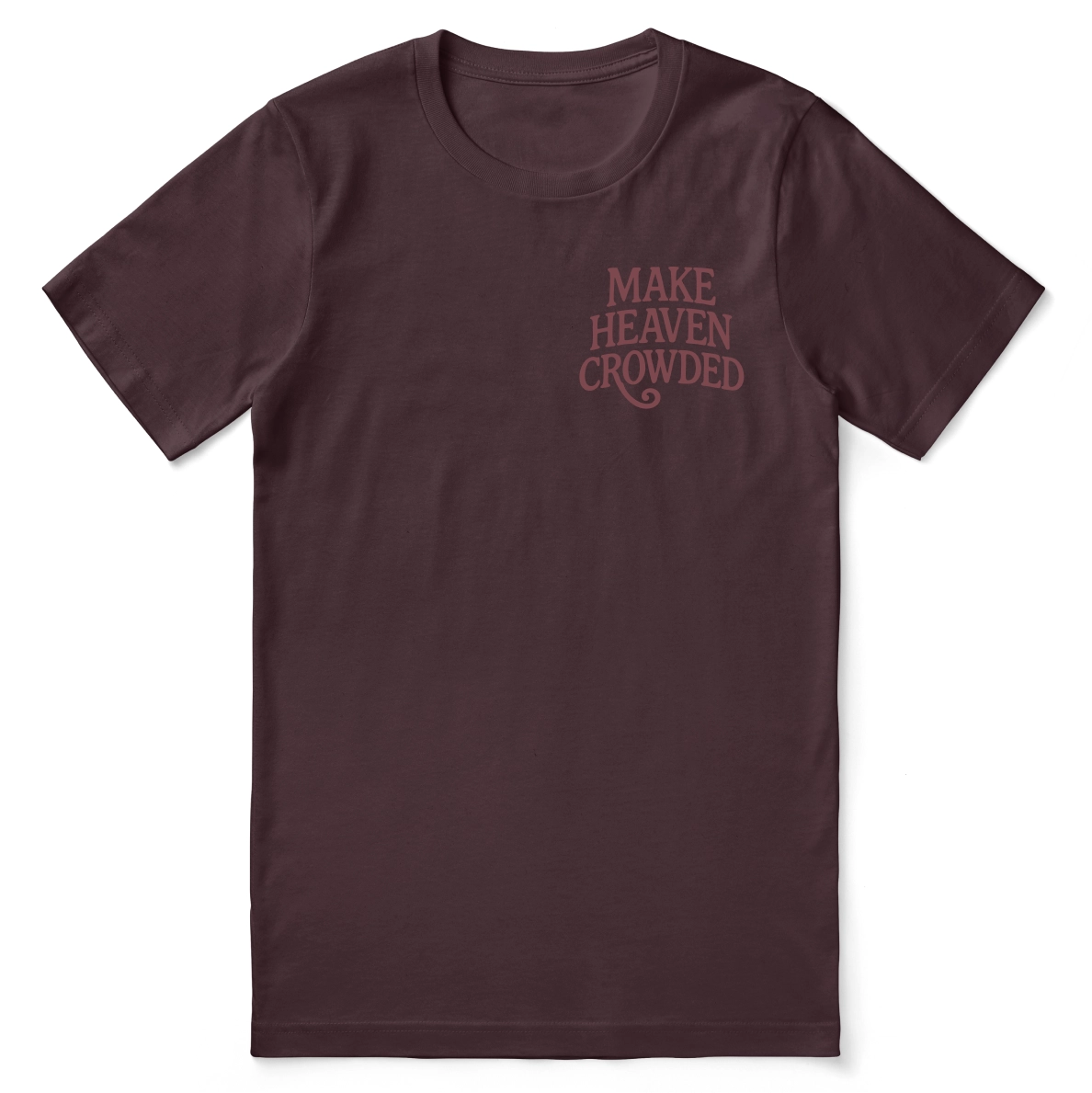Christian t-shirt featuring bold “Make Heaven Crowded” text, designed for evangelism and faith outreach with a comfortable unisex fit.