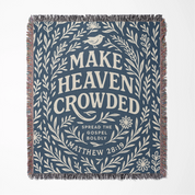 Woven Christian blanket with the phrase "Make Heaven Crowded" and a simple floral design, made of 100% cotton with fringed edges; perfect faith-based gift or home decor.