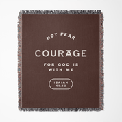 Not Fear Courage - for God Is With ME Woven blanket