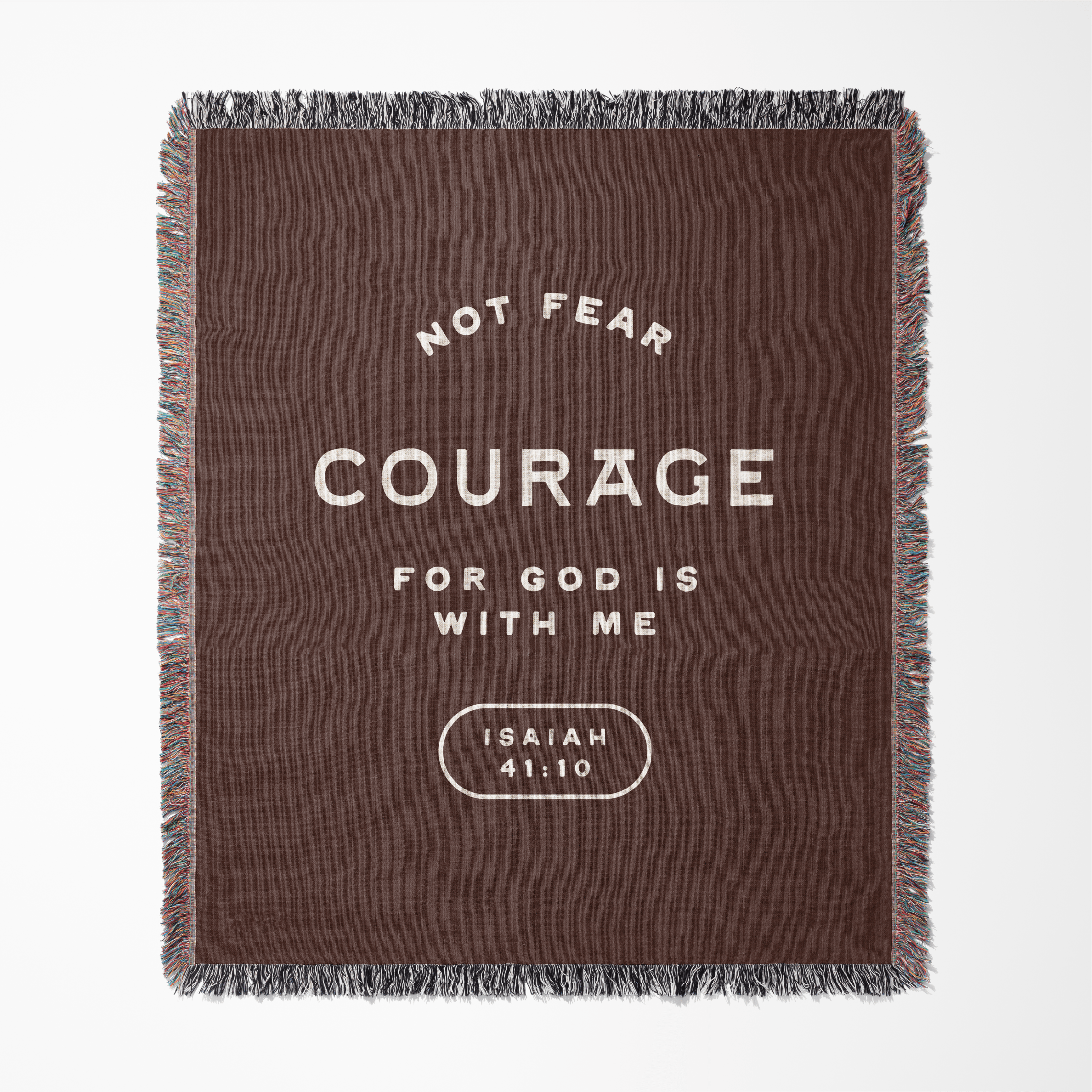 Not Fear Courage - for God Is With ME Woven blanket
