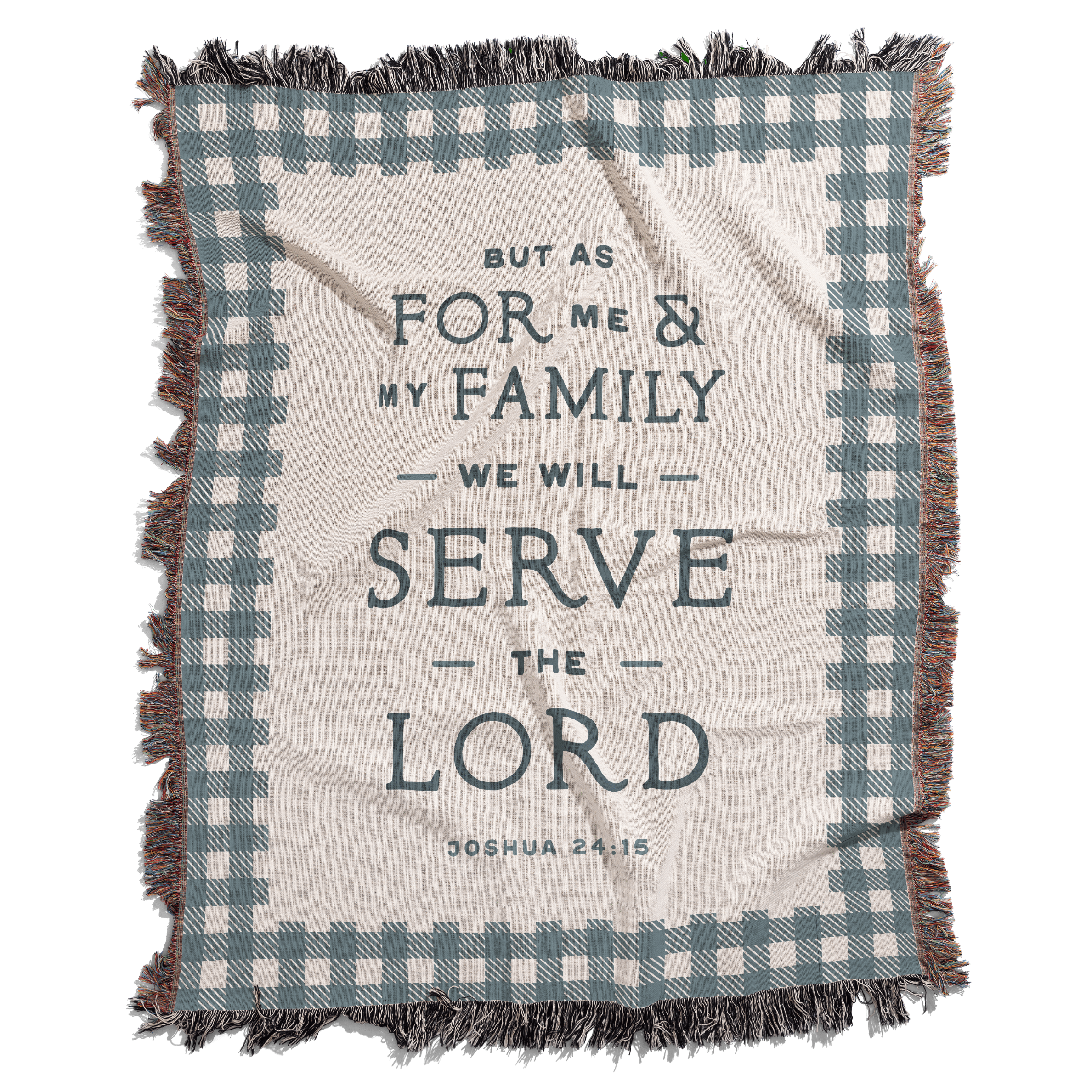 Blanket with plaid border and text 'But as for me & my family we will serve the Lord Joshua 24:15' on a white background