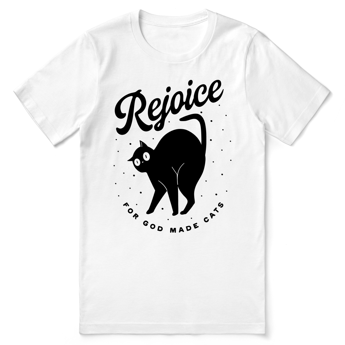 Rejoice for God Made Cats T-Shirt