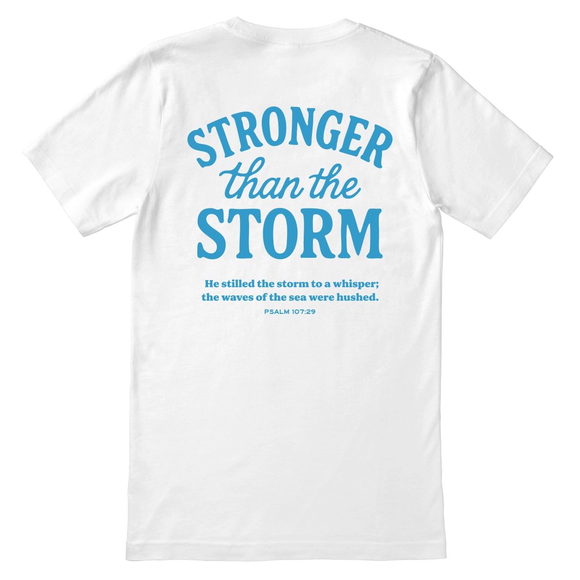 Christian t-shirt with “Stronger Than the Storm – Psalm 107:29” in bold lettering; unisex soft cotton faith shirt declaring God's power and peace in any storm.