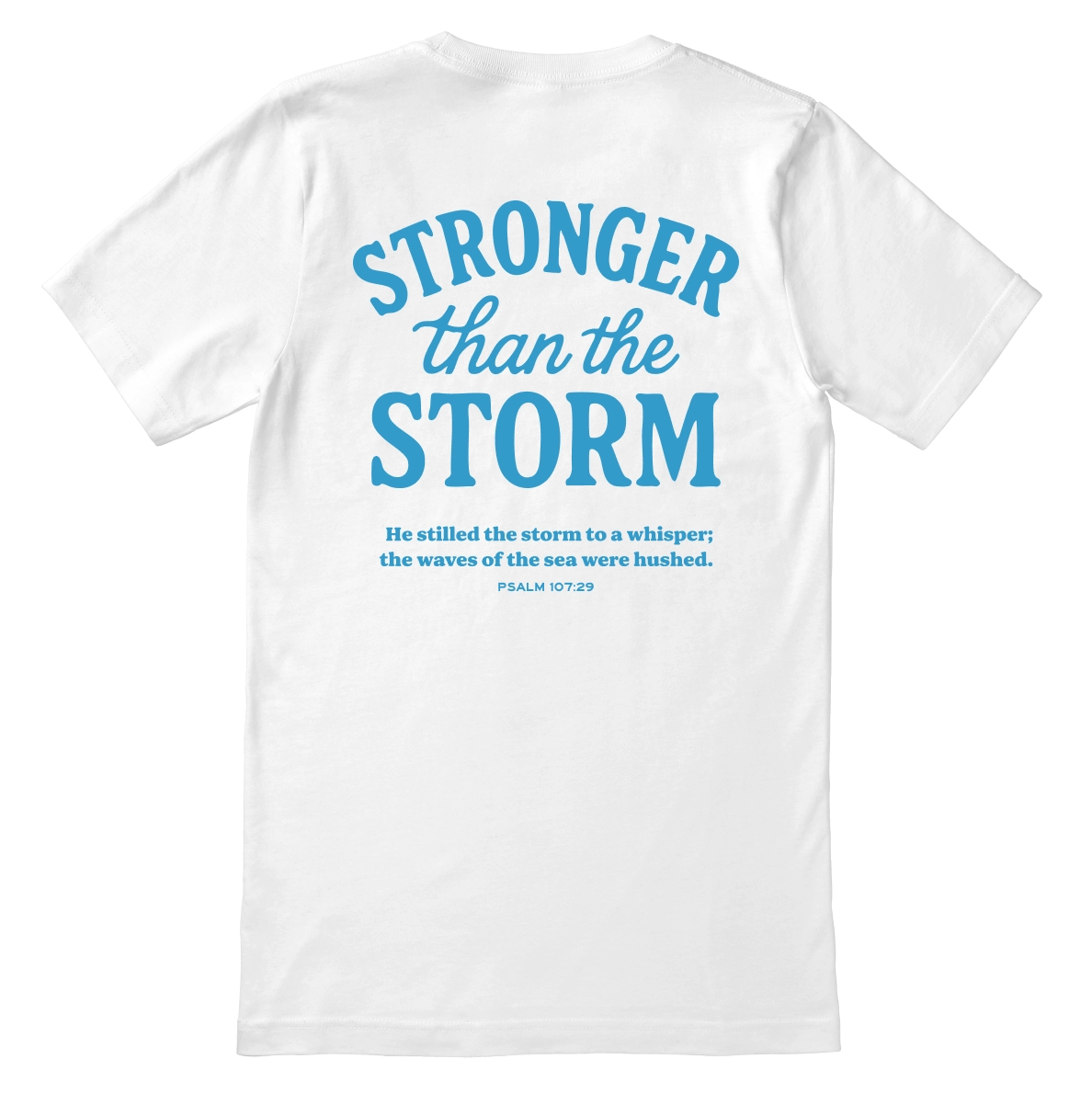 Christian t-shirt with “Stronger Than the Storm – Psalm 107:29” in bold lettering; unisex soft cotton faith shirt declaring God's power and peace in any storm.