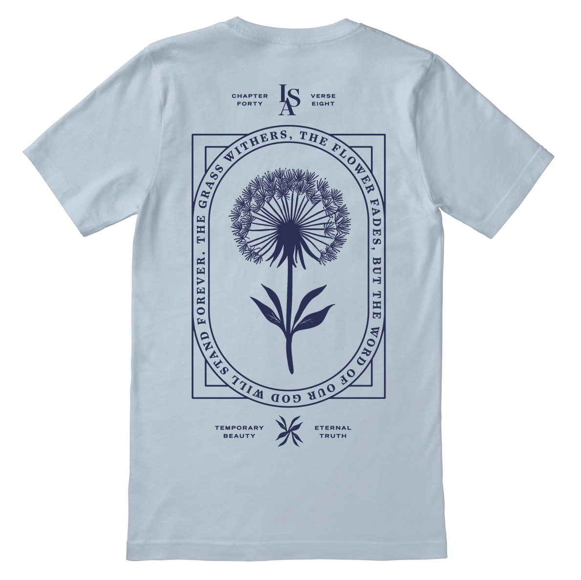 Christian t-shirt with the phrase “Temporary Beauty, Eternal Truth” inspired by Isaiah 40:8; soft unisex Scripture tee focused on enduring faith and timeless truth.